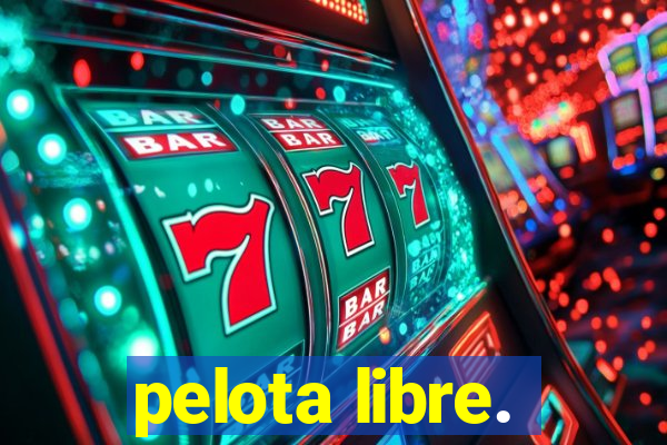 pelota libre.